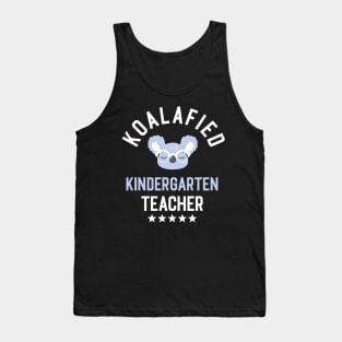 Koalafied Kindergarten Teacher - Funny Gift Idea for Kindergarten Teachers Tank Top